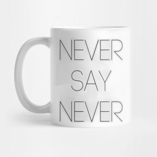 Never Say Never Good Positive Vibes Boy Girl Motivated Inspiration Emotional Dramatic Beautiful Girl & Boy High For Man's & Woman's Mug